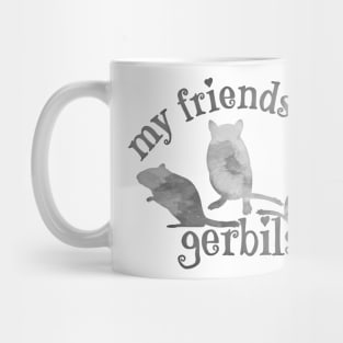 My friends are gerbils (grey watercolour) Mug